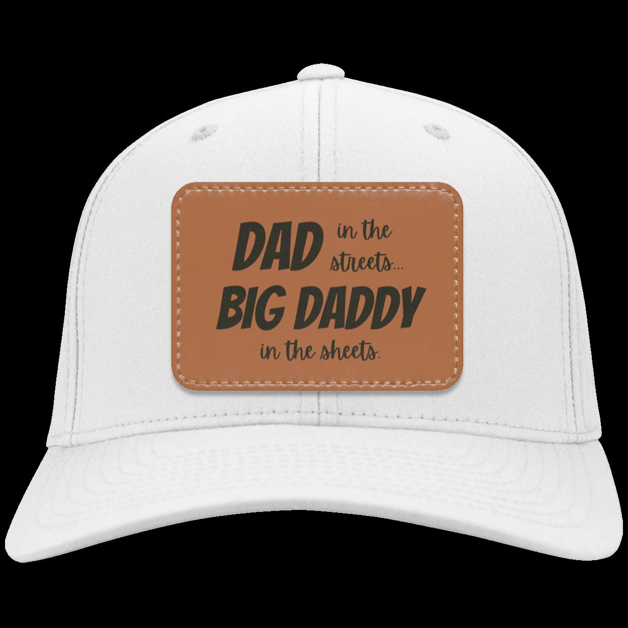 " Dad In The Streets, Big Daddy In The Sheets", Twill Cap.