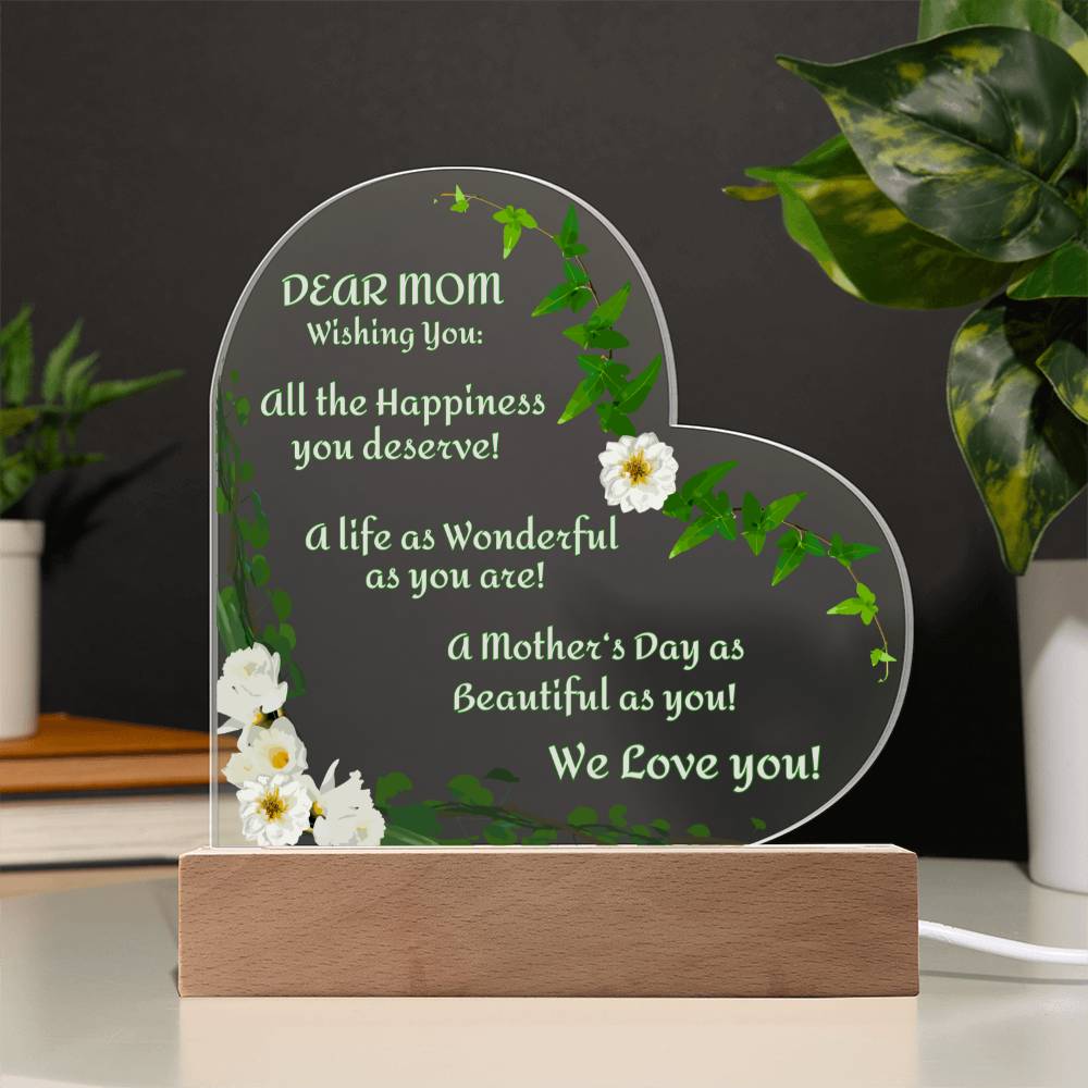 "Seeing this really tugged at her heart strings!"  Dear Mom-Wishing You...We Love YOU, Heart Shaped Acrylic Plaque with White Flowers
