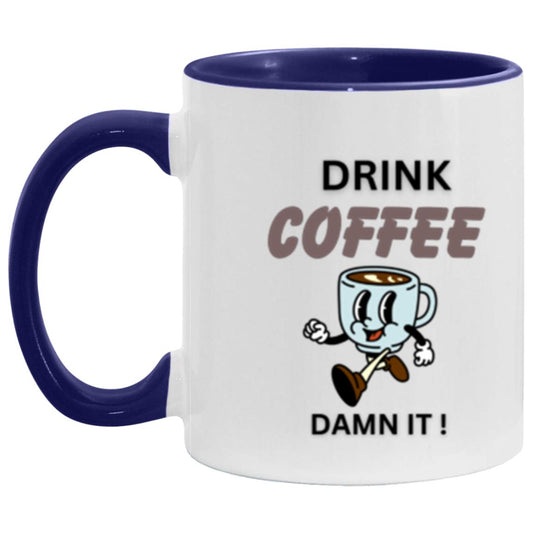"Drink Coffee Damn It!"  11oz Two Tone Mug