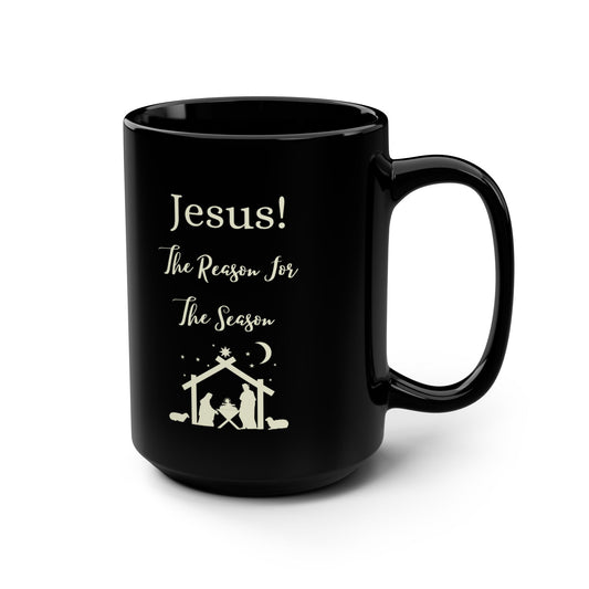 "Jesus! ,The Reason For The Season", 15 oz Black  Ceramic Mug