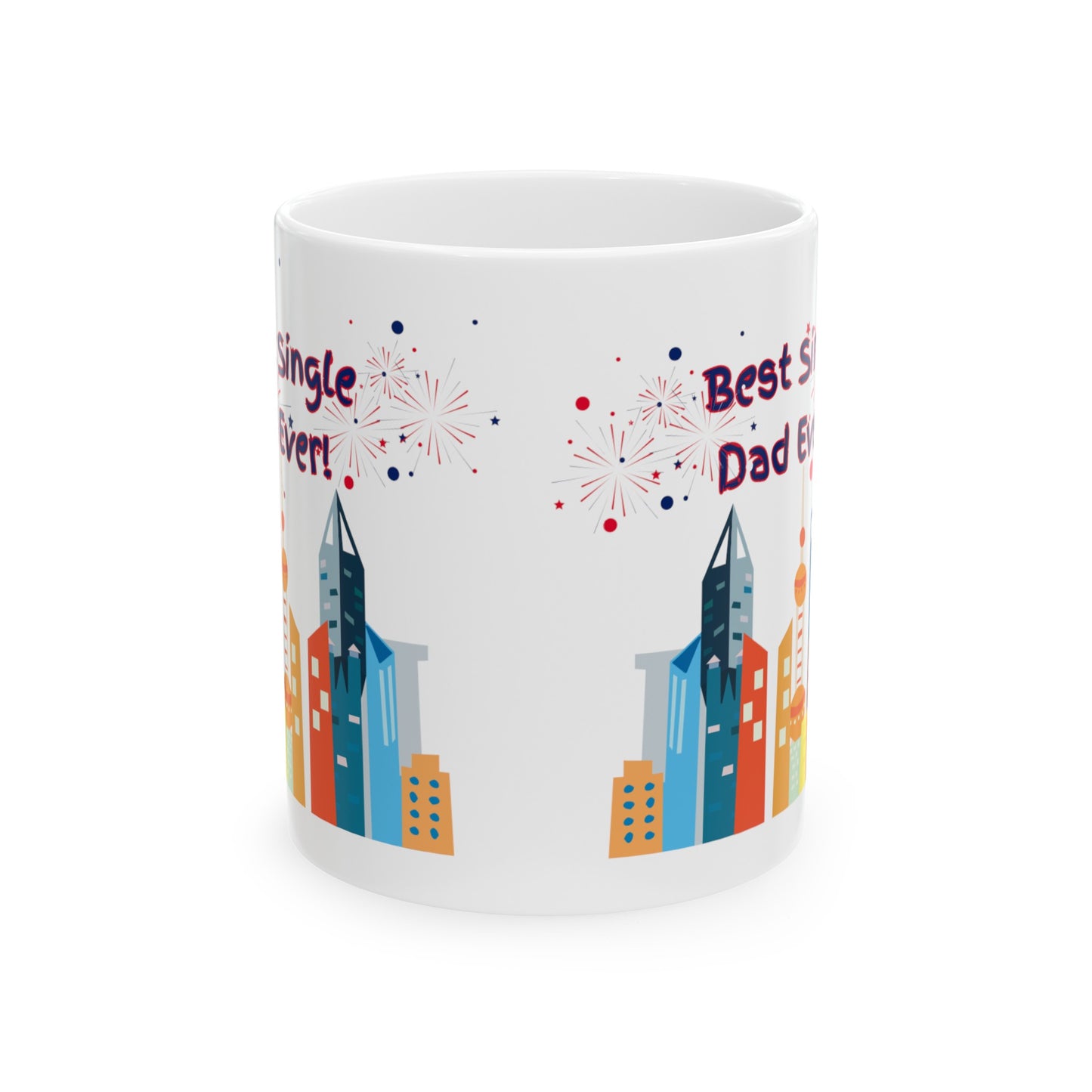 "Best Single Dad Ever"  Urban Setting-Design, White Ceramic Mug, (11 oz, 15 oz)