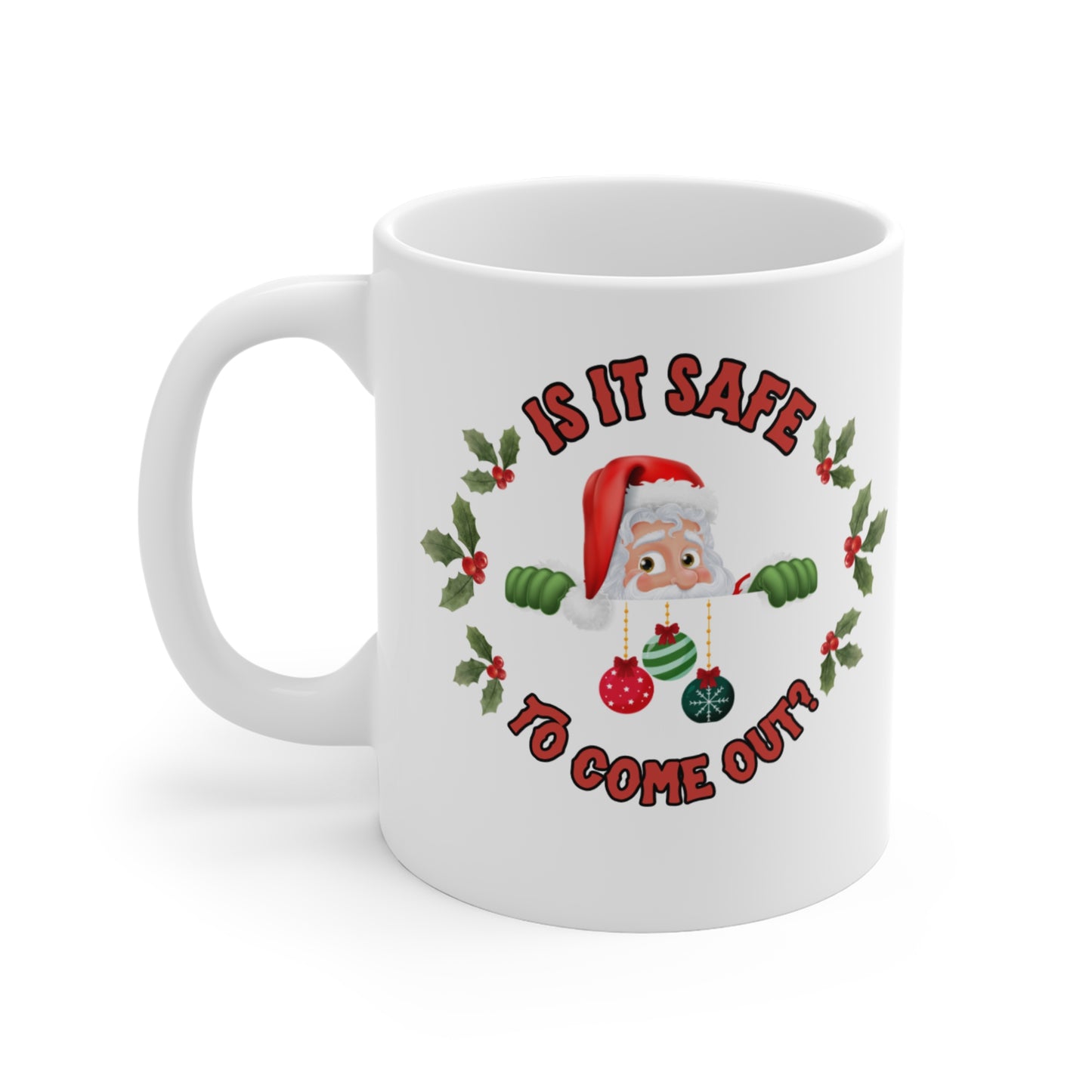 "Is It Safe To Come Out?"  White Ceramic Mug, 11oz