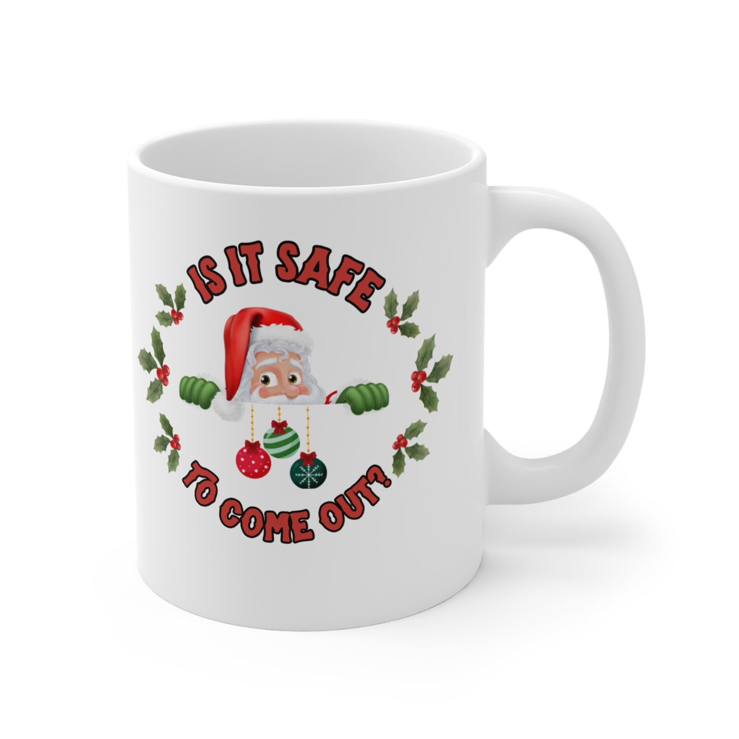 "Is It Safe To Come Out?"  White Ceramic Mug, 11oz