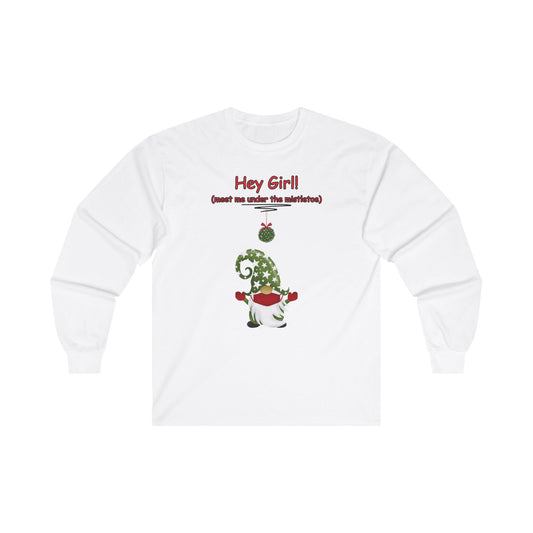 "Hey Girl-Meet Me Under The Mistletoe", Unisex Ultra Cotton Long Sleeve Tee