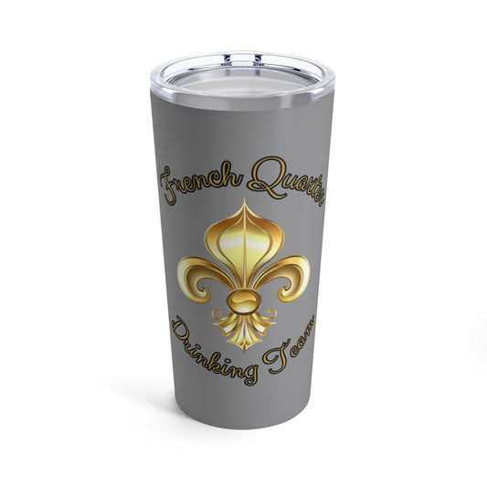 "French Quarter Drinking Team" Gray Tumbler 20 oz