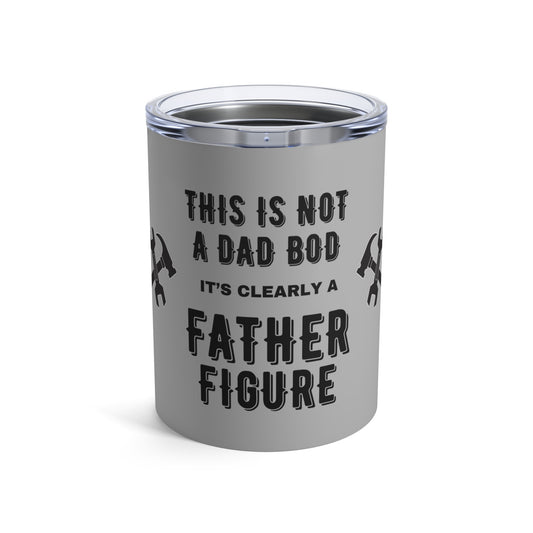 "Not A Dad Bod" Design #2, Stainless Steel Insulated, Grey 10 oz Tumbler