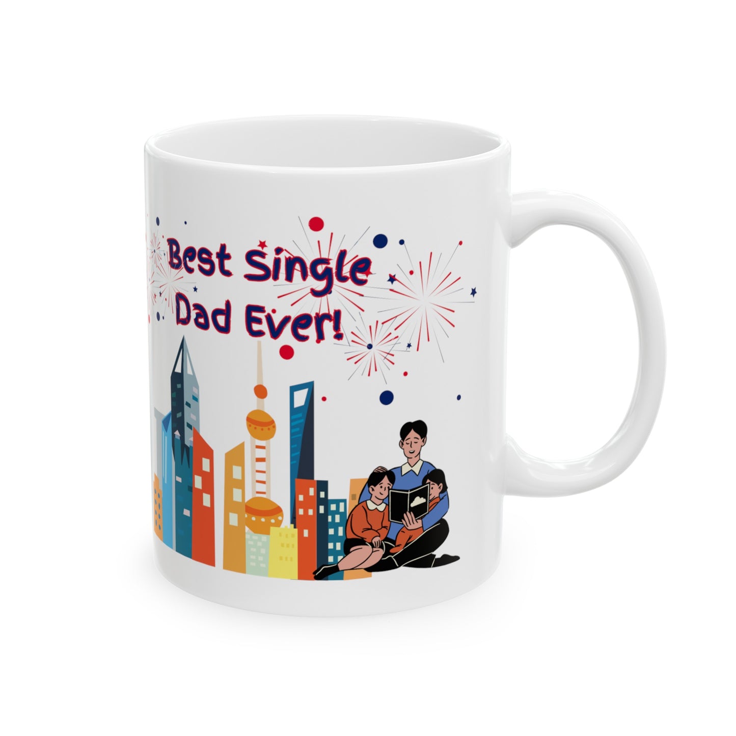 "Best Single Dad Ever"  Urban Setting-Design, White Ceramic Mug, (11 oz, 15 oz)