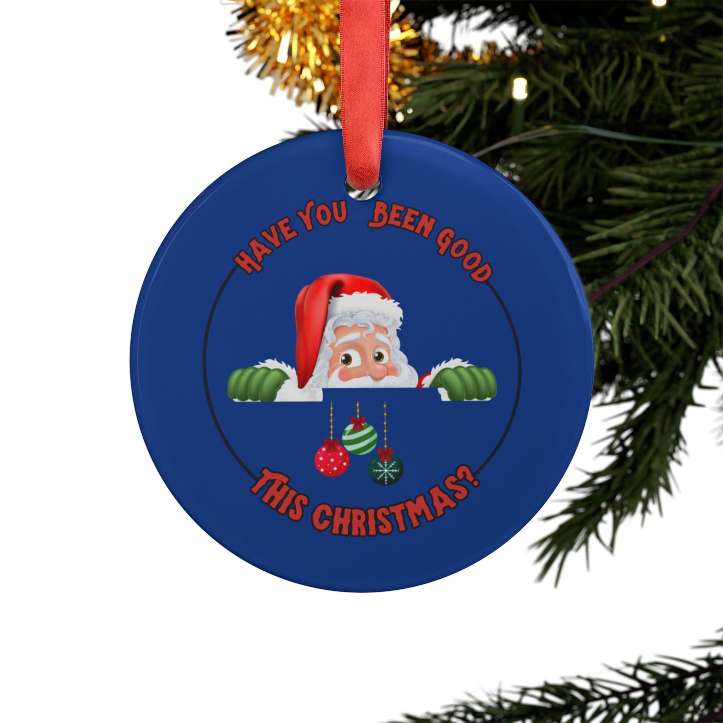 "Have You been Good This Christmas?" Dark Blue Acrylic Ornament with Ribbon