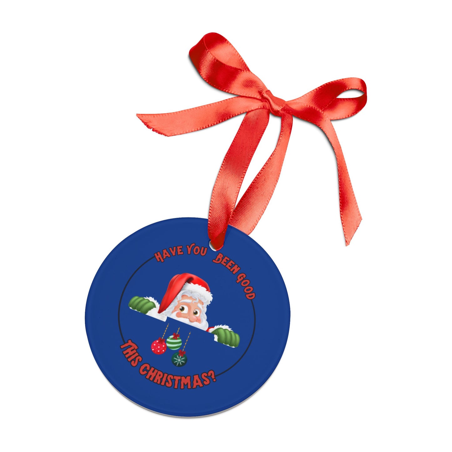 "Have You been Good This Christmas?" Dark Blue Acrylic Ornament with Ribbon