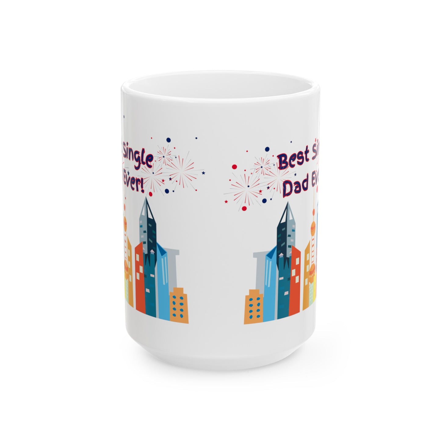 "Best Single Dad Ever"  Urban Setting-Design, White Ceramic Mug, (11 oz, 15 oz)