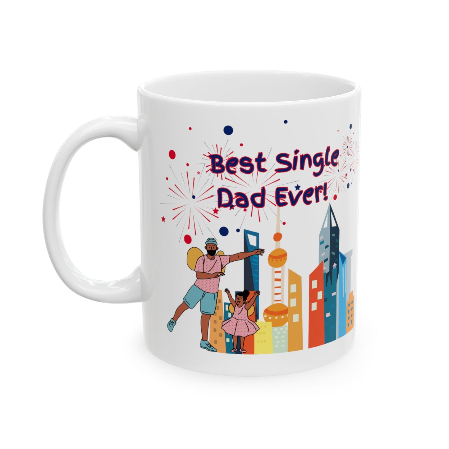 "Best Single Dad Ever"  Urban Setting-Design, White Ceramic Mug, (11 oz, 15 oz)