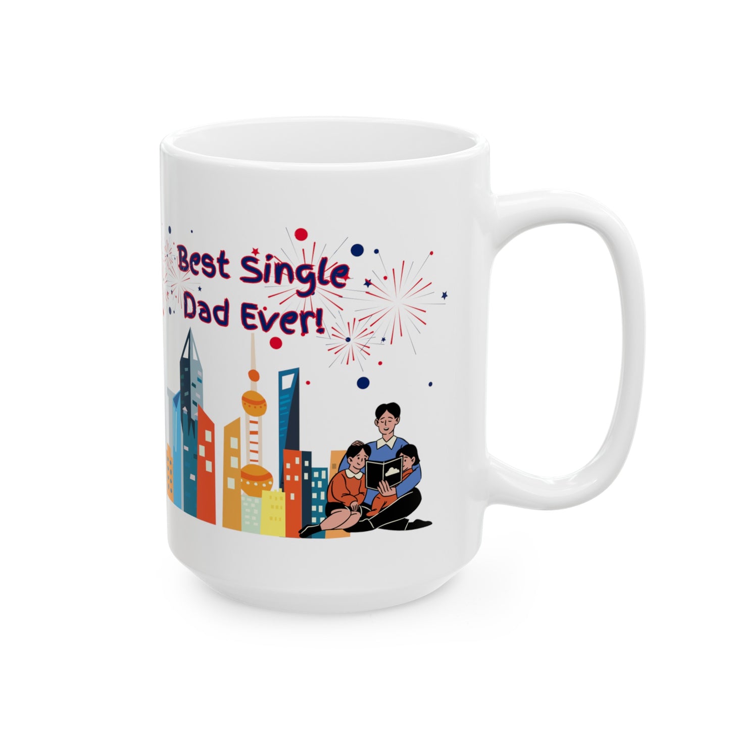 "Best Single Dad Ever"  Urban Setting-Design, White Ceramic Mug, (11 oz, 15 oz)