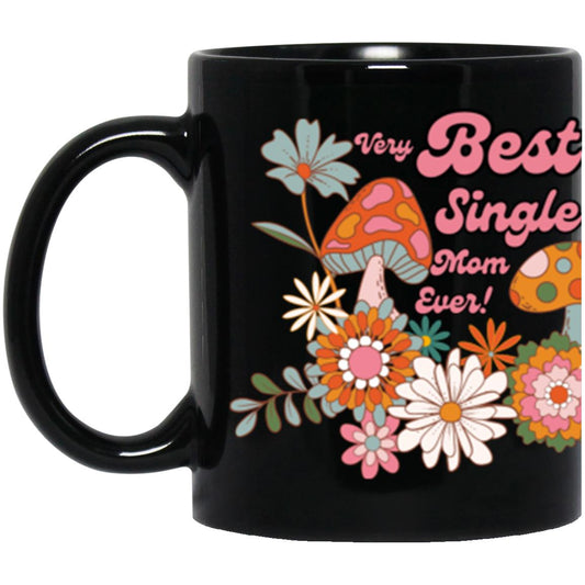 "Very Best Single Mom Ever",  11 oz Black Mug