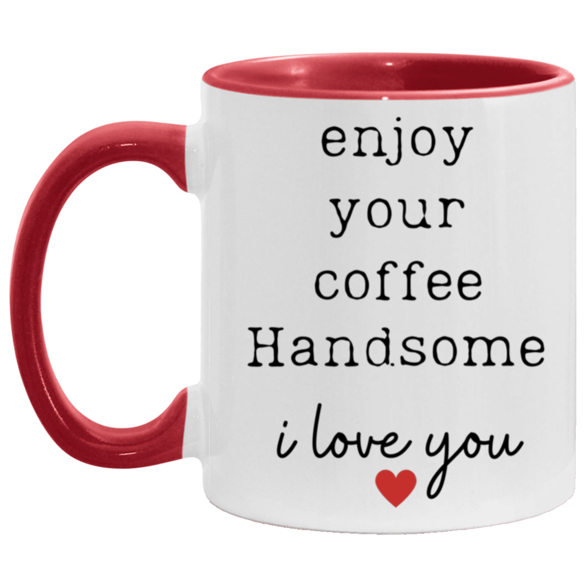 "Enjoy Your Coffee Handsome" 11 oz Two Tone Mug