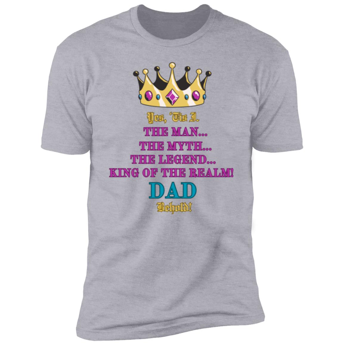 "DAD-KING OF THE REALM"  Short Sleeve T-Shirt