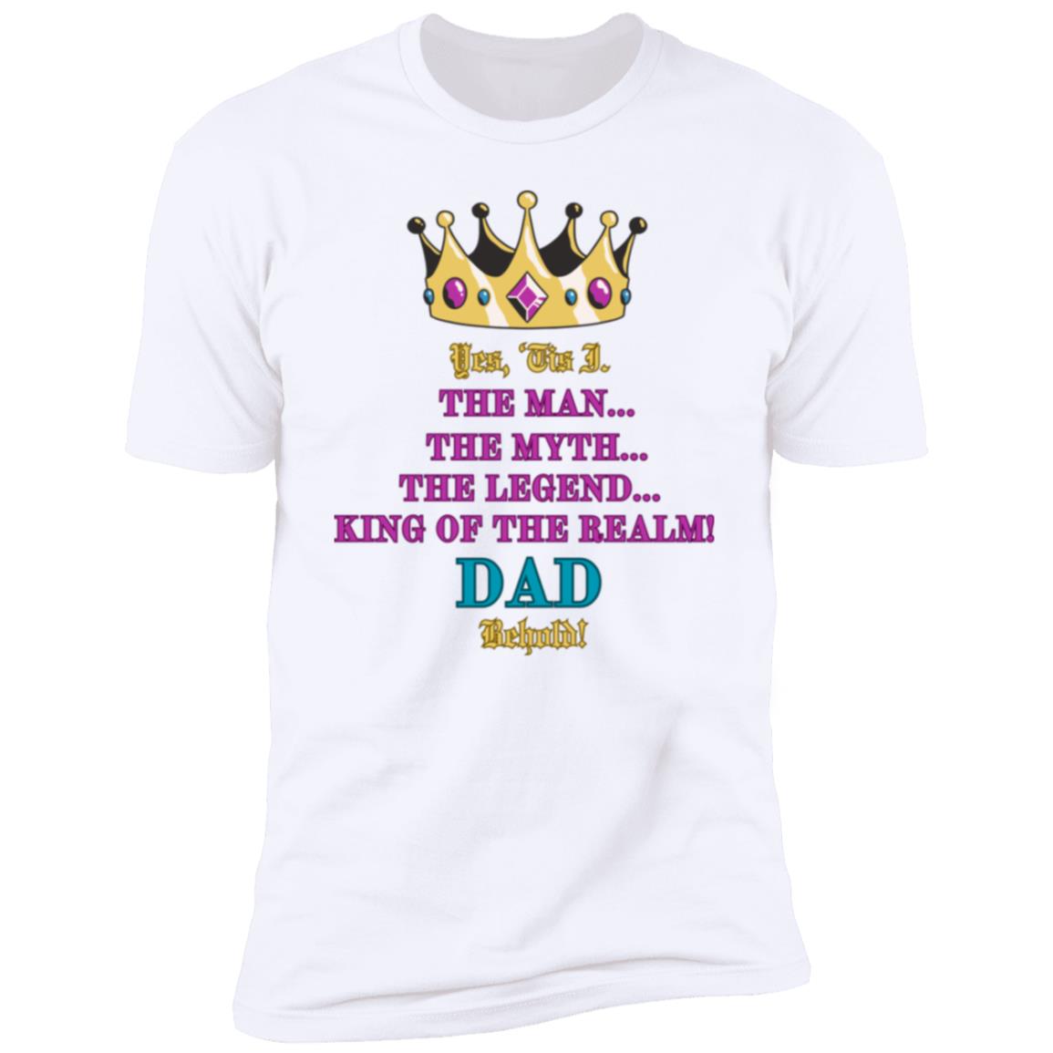 "DAD-KING OF THE REALM"  Short Sleeve T-Shirt