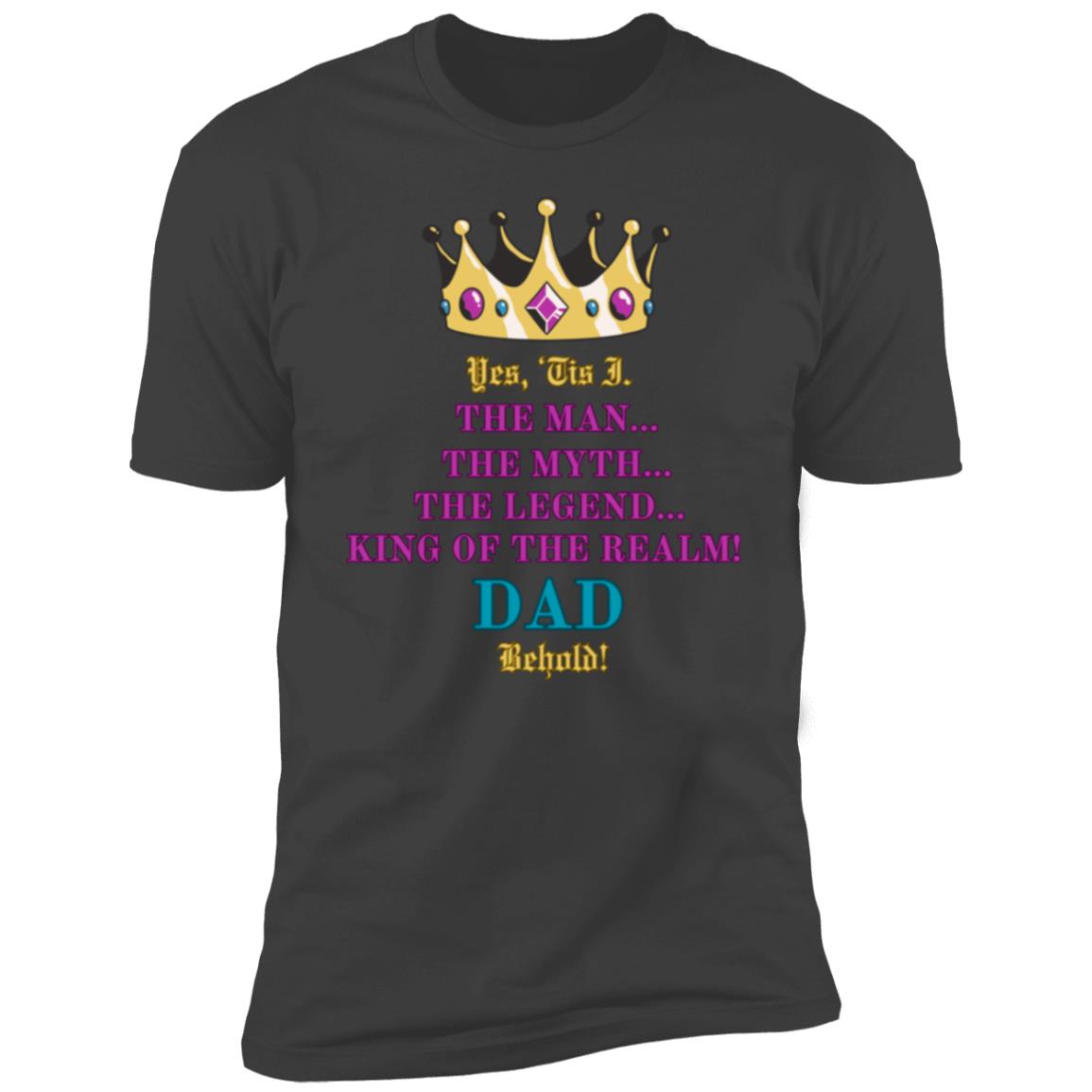 "DAD-KING OF THE REALM"  Short Sleeve T-Shirt