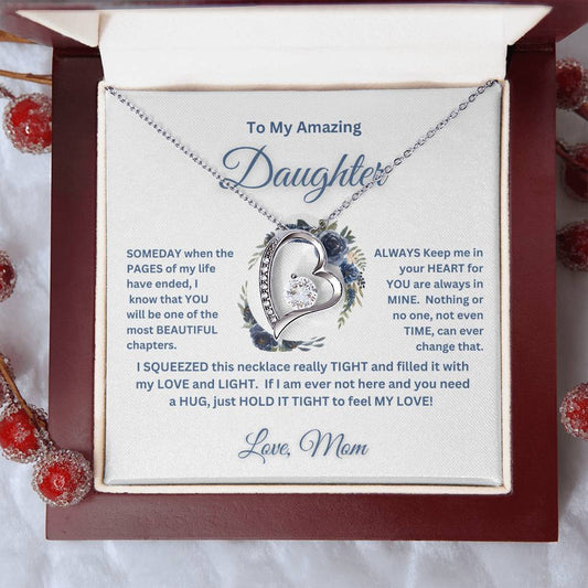 "To My Amazing Daughter, Love Mom"   This beautiful "Forever  Love  Necklace" and the message with it, made her heart melt.