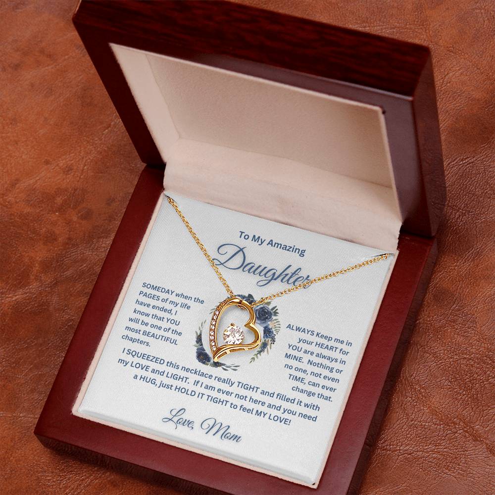 "To My Amazing Daughter, Love Mom"   This beautiful "Forever  Love  Necklace" and the message with it, made her heart melt.