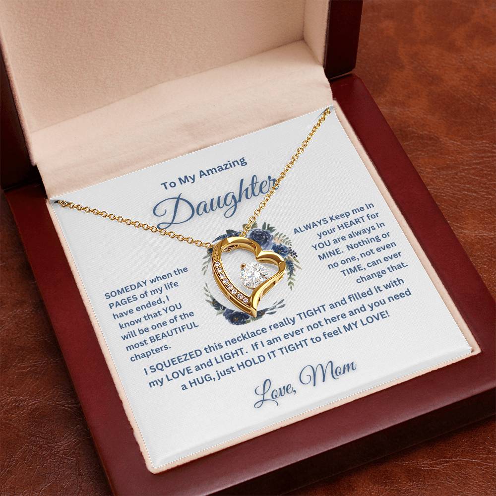 "To My Amazing Daughter, Love Mom"   This beautiful "Forever  Love  Necklace" and the message with it, made her heart melt.