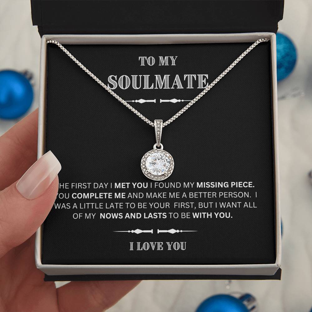 She will tear- up when she opens the box and reads this!  "To My Soulmate-I Love You",  Eternal Hope Necklace