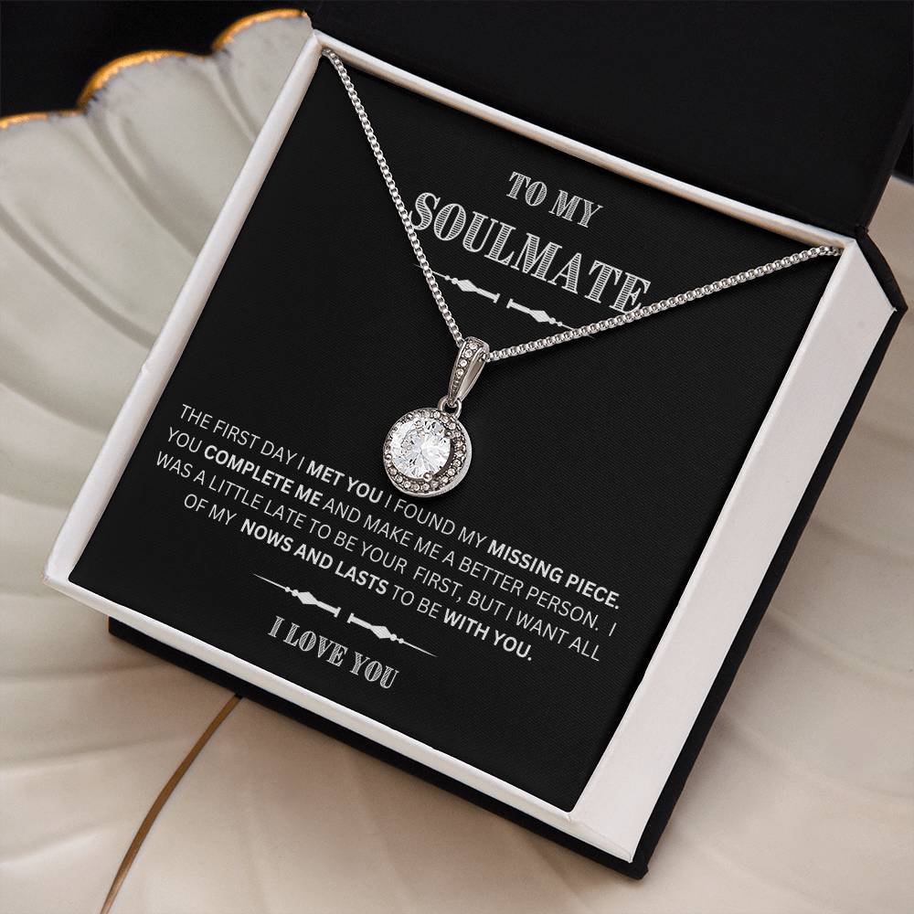 She will tear- up when she opens the box and reads this!  "To My Soulmate-I Love You",  Eternal Hope Necklace