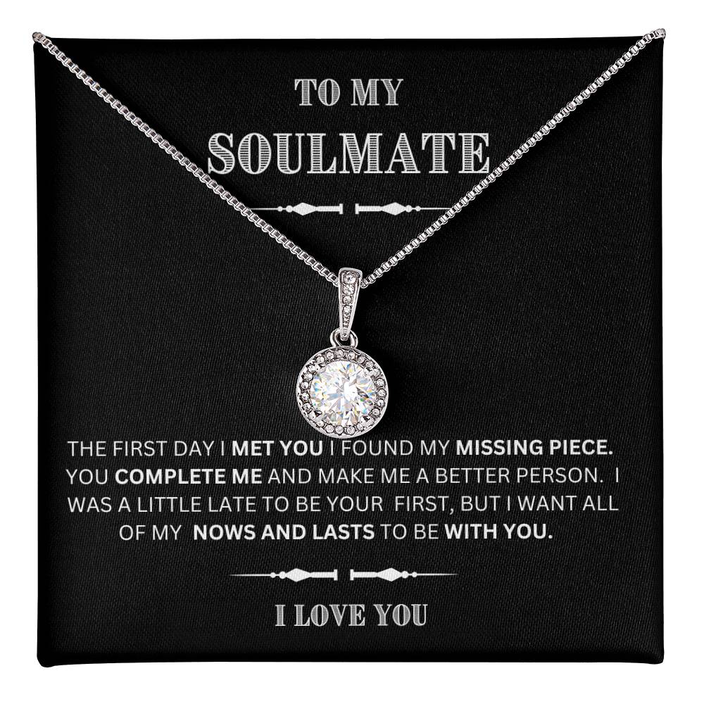 She will tear- up when she opens the box and reads this!  "To My Soulmate-I Love You",  Eternal Hope Necklace