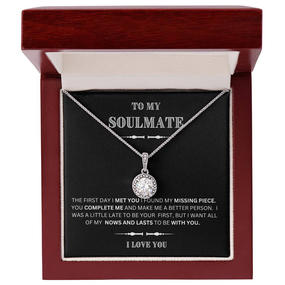 She will tear- up when she opens the box and reads this!  "To My Soulmate-I Love You",  Eternal Hope Necklace