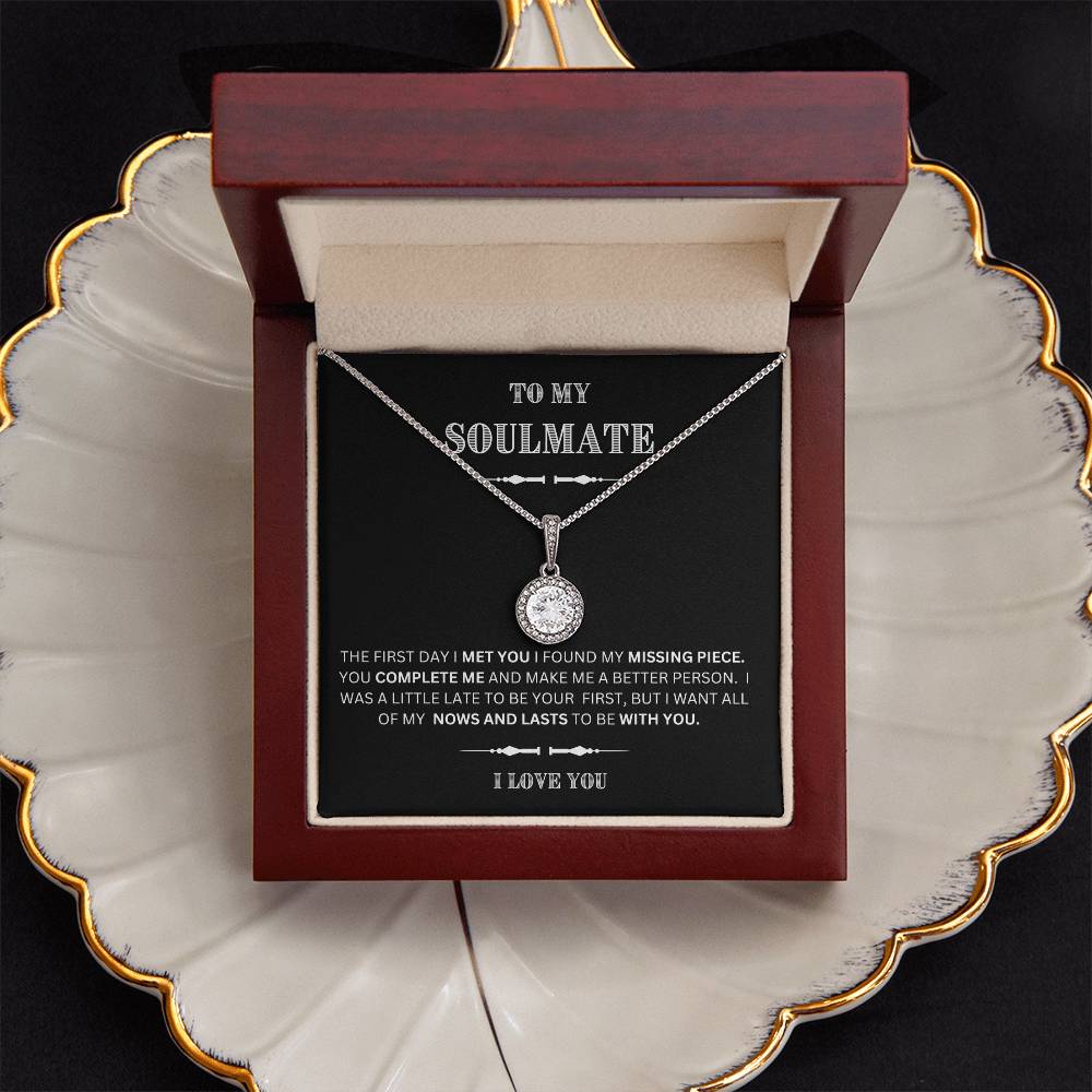 She will tear- up when she opens the box and reads this!  "To My Soulmate-I Love You",  Eternal Hope Necklace