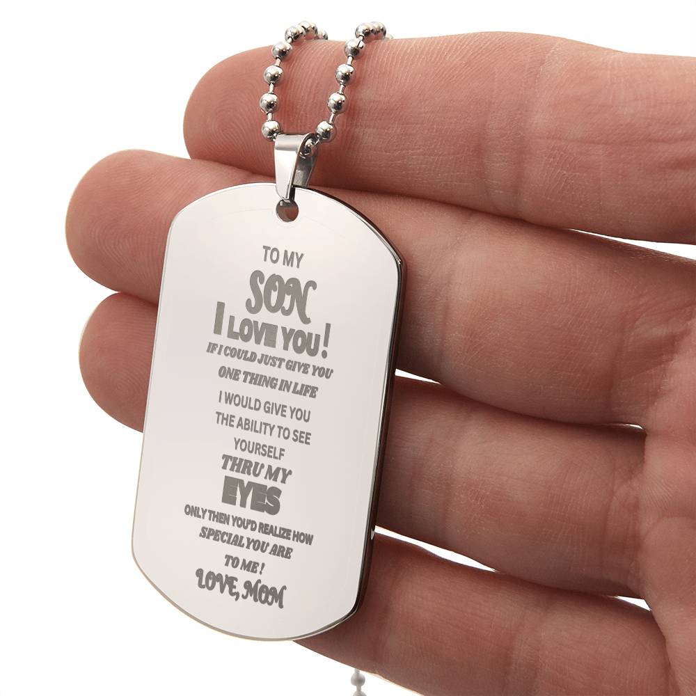 To My Son, I Love You !  Love . Mom"  Engraved Dog Tag.  He cired when he read this and sai he would never take it off!