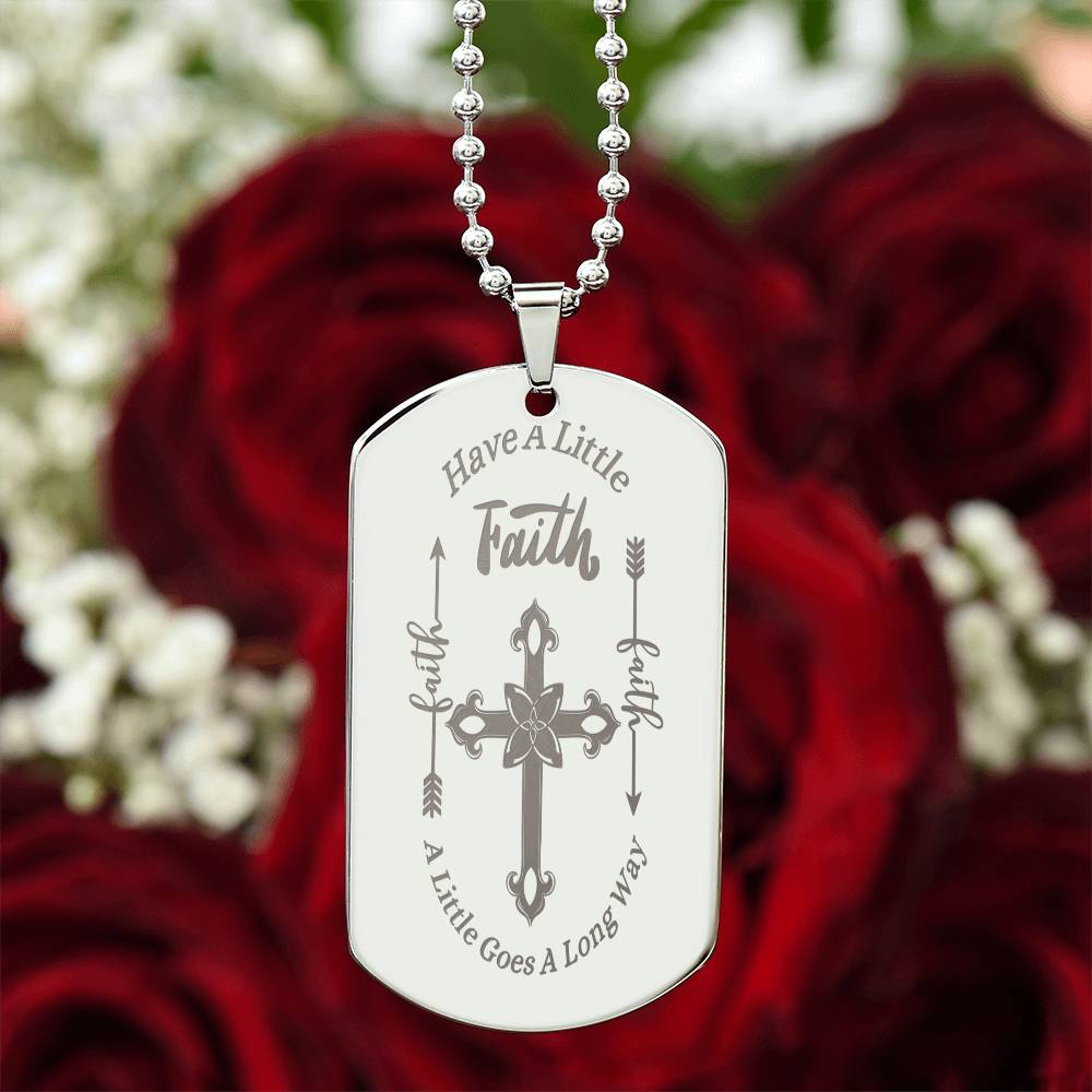 "They put this on as soon as they  read the message!"  Faith, Stainless Steel Engraved Dog Tag Necklace.