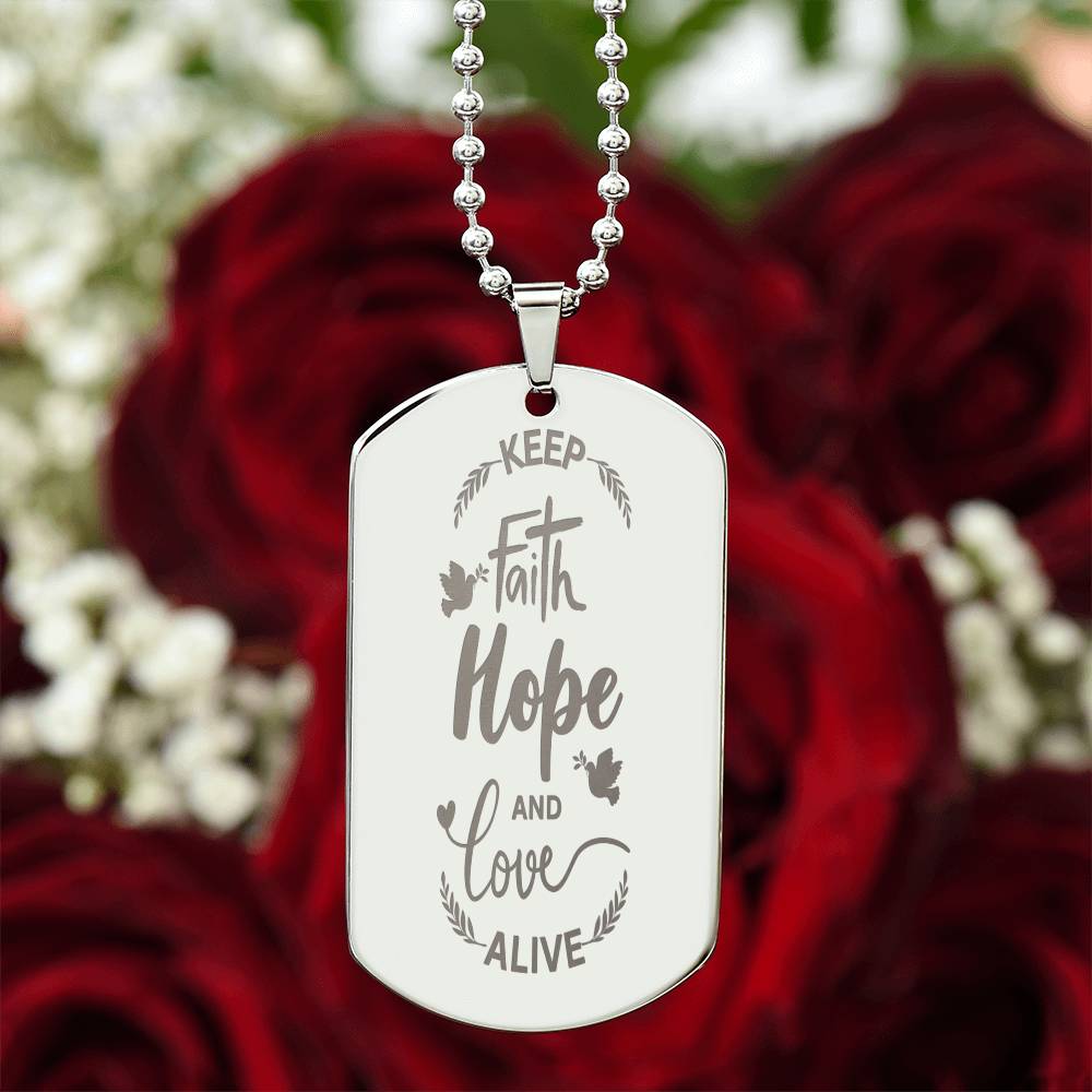 "Keep Faith Hope and Love Alive" Engraved Dod Tag Necklace.  A gift that your loved one or friend will wear EVERYDAY to remind them of what truly matters!