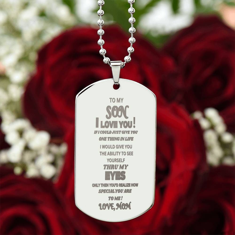 To My Son, I Love You !  Love . Mom"  Engraved Dog Tag.  He cired when he read this and sai he would never take it off!