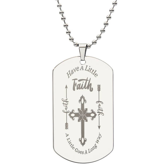 "They put this on as soon as they  read the message!"  Faith, Stainless Steel Engraved Dog Tag Necklace.