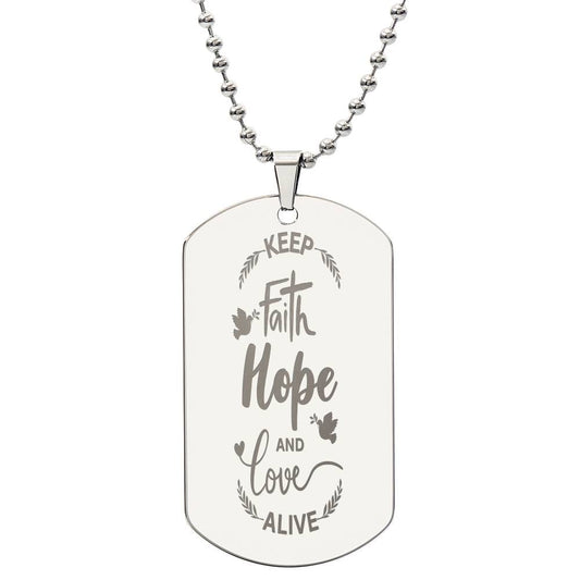 "Keep Faith Hope and Love Alive" Engraved Dod Tag Necklace.  A gift that your loved one or friend will wear EVERYDAY to remind them of what truly matters!