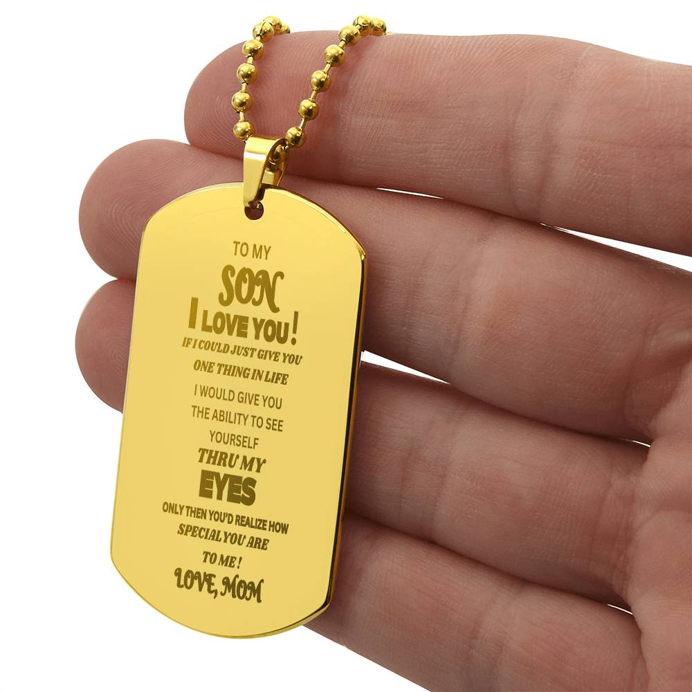 To My Son, I Love You !  Love . Mom"  Engraved Dog Tag.  He cired when he read this and sai he would never take it off!