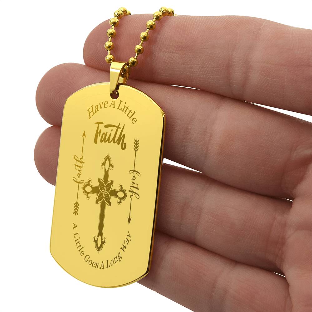 "They put this on as soon as they  read the message!"  Faith, Stainless Steel Engraved Dog Tag Necklace.