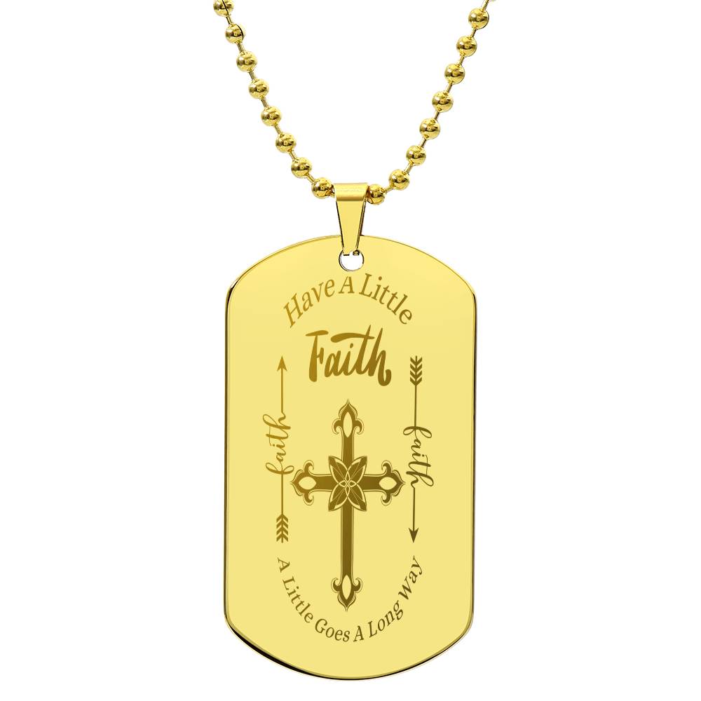 "They put this on as soon as they  read the message!"  Faith, Stainless Steel Engraved Dog Tag Necklace.