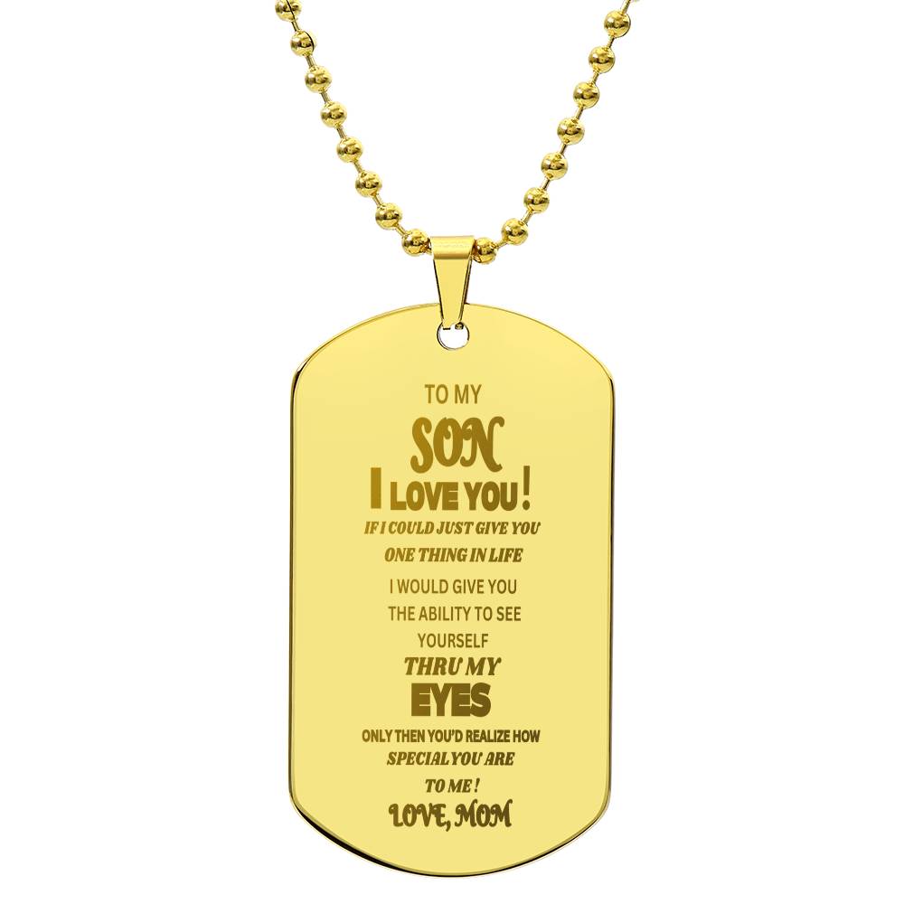 To My Son, I Love You !  Love . Mom"  Engraved Dog Tag.  He cired when he read this and sai he would never take it off!