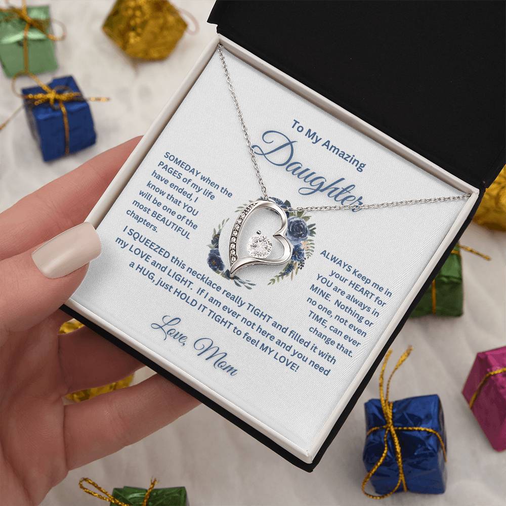 "To My Amazing Daughter, Love Mom"   This beautiful "Forever  Love  Necklace" and the message with it, made her heart melt.