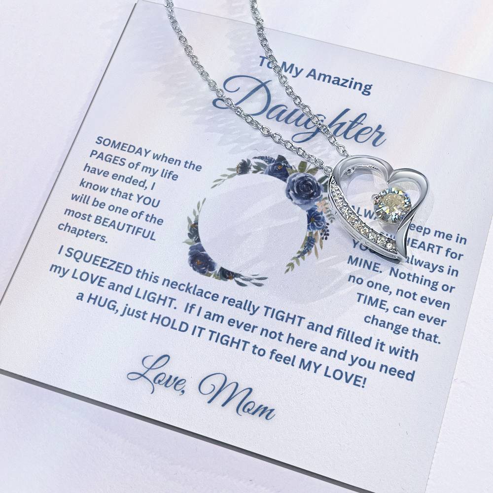 "To My Amazing Daughter, Love Mom"   This beautiful "Forever  Love  Necklace" and the message with it, made her heart melt.