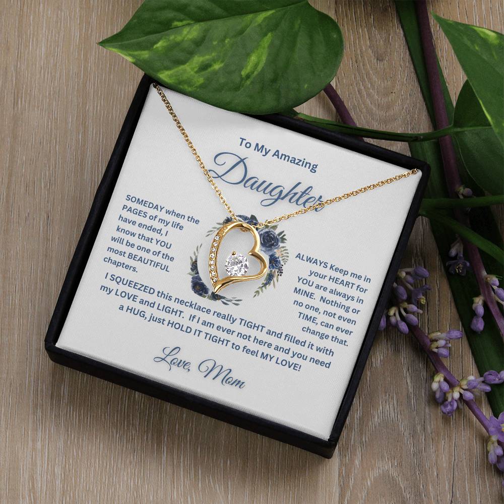 "To My Amazing Daughter, Love Mom"   This beautiful "Forever  Love  Necklace" and the message with it, made her heart melt.