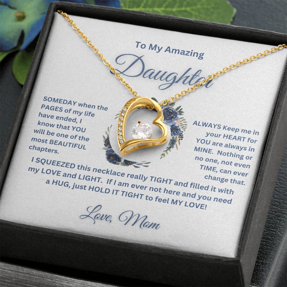 "To My Amazing Daughter, Love Mom"   This beautiful "Forever  Love  Necklace" and the message with it, made her heart melt.